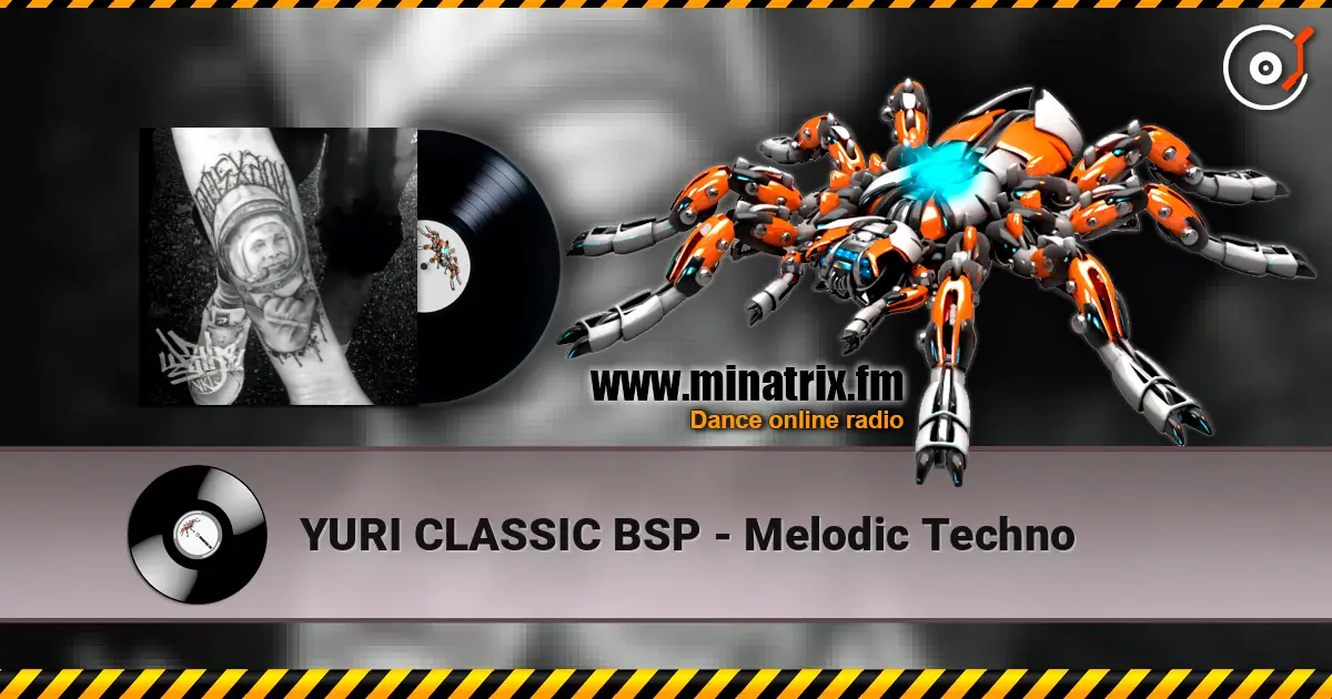 YURI CLASSIC BSP - Melodic Techno escuchar online en alta calidad | Minatrix.FM