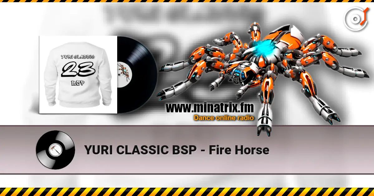 YURI CLASSIC BSP - Fire Horse escuchar online en alta calidad | Minatrix.FM