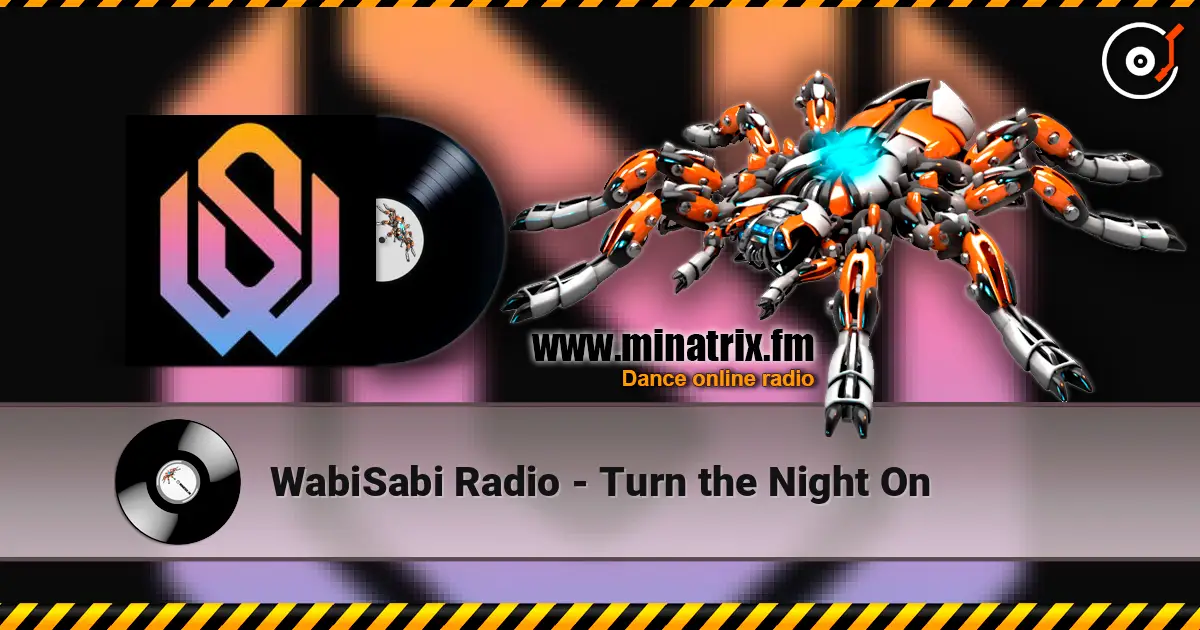 WabiSabi Radio - Turn the Night On escuchar online en alta calidad | Minatrix.FM