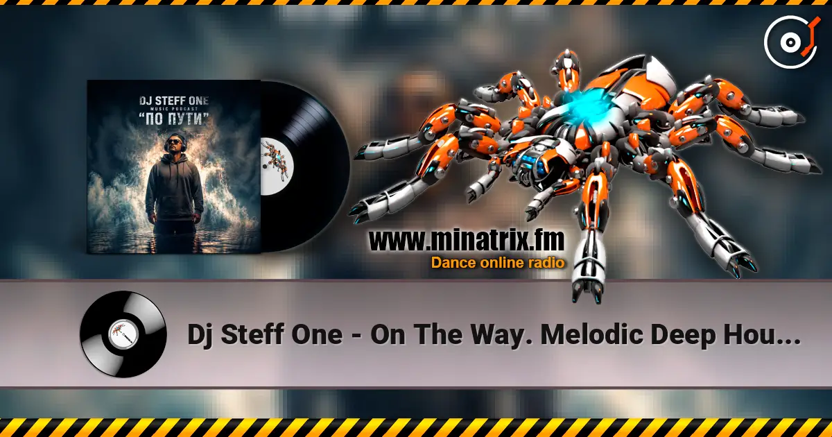 Dj Steff One - On The Way. Melodic Deep House #29 escuchar online en alta calidad | Minatrix.FM