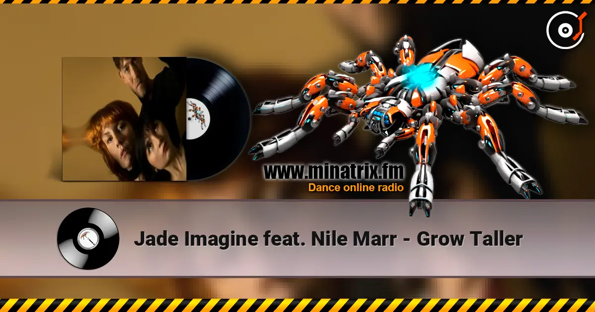 Jade Imagine feat. Nile Marr - Grow Taller escuchar online en alta calidad | Minatrix.FM