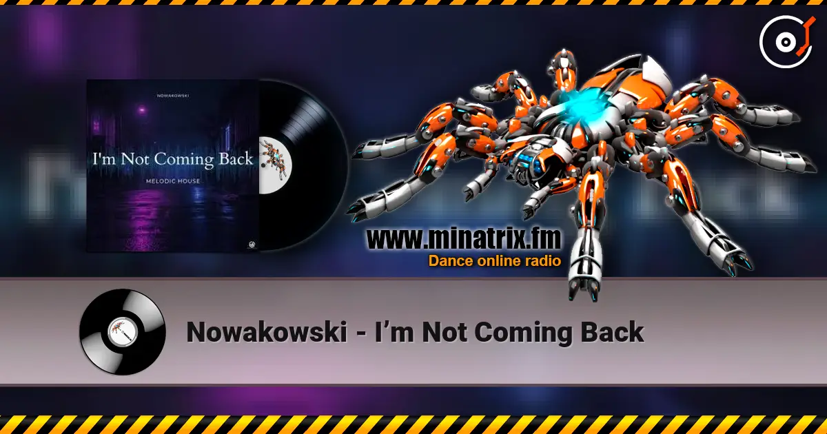 Nowakowski - I’m Not Coming Back escuchar online en alta calidad | Minatrix.FM