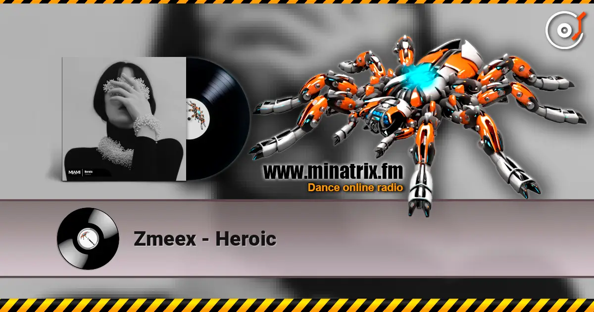 Zmeex - Heroic escuchar online en alta calidad | Minatrix.FM