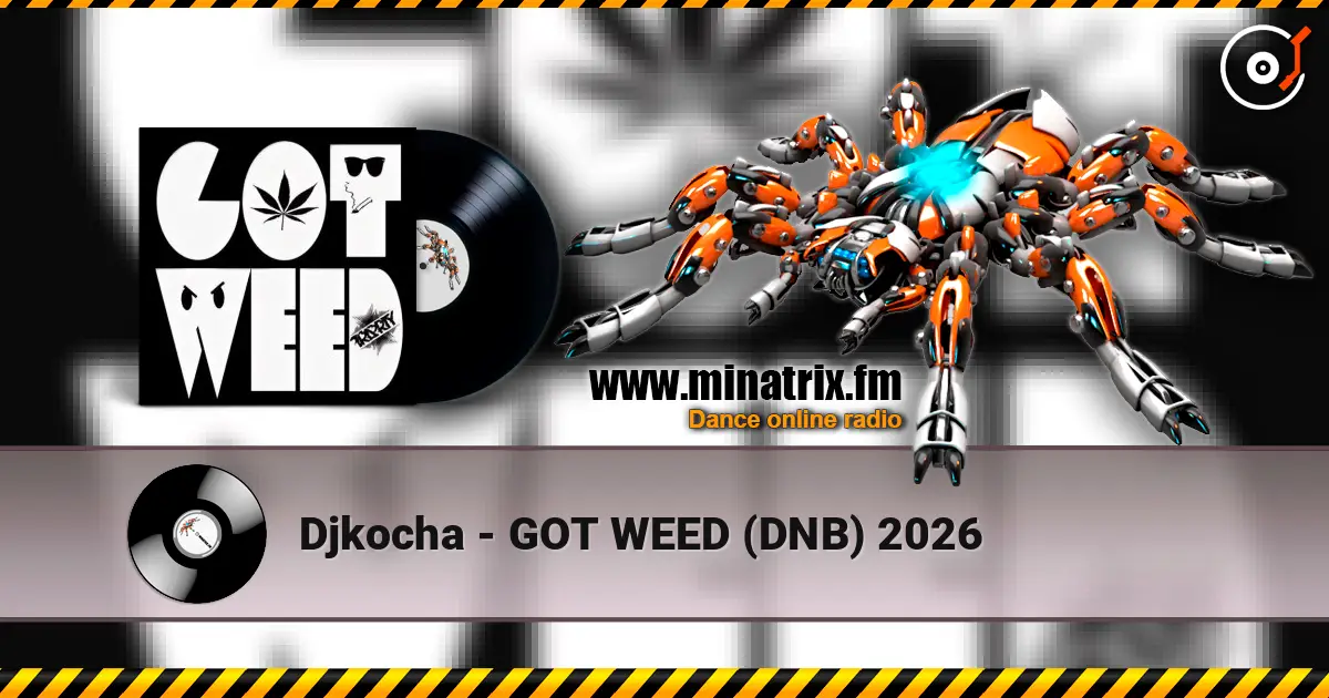 Djkocha - GOT WEED (DNB) 2026 escuchar online en alta calidad | Minatrix.FM