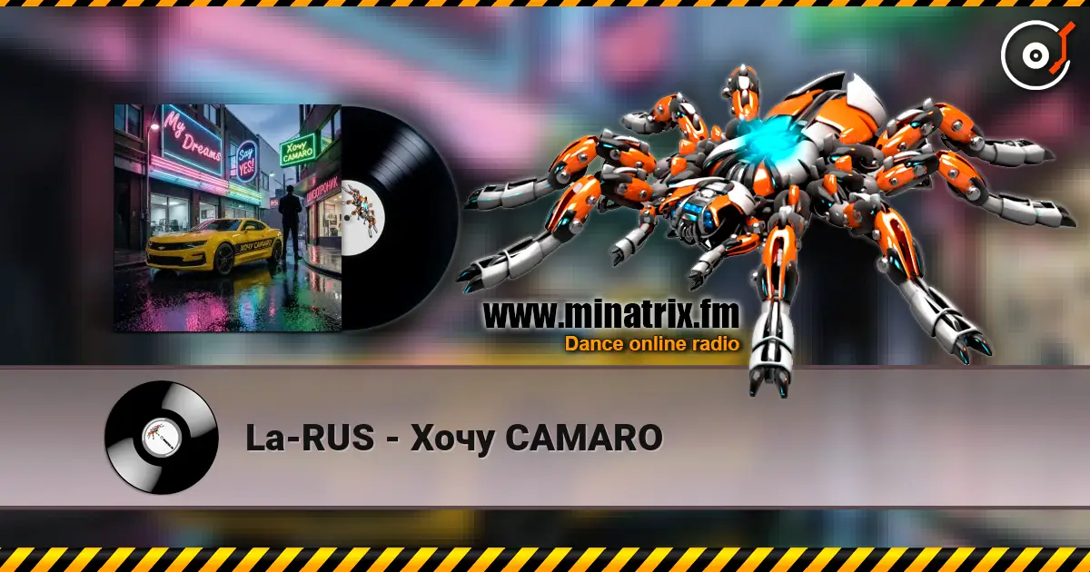 La-RUS - Хочу CAMARO escuchar online en alta calidad | Minatrix.FM