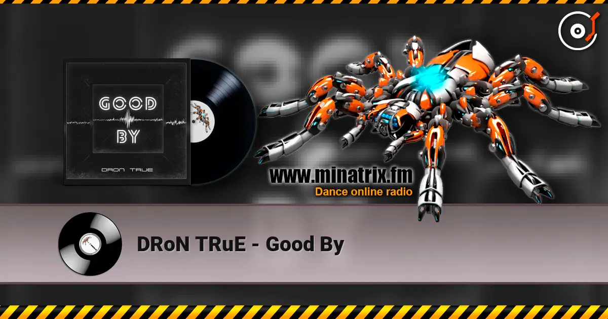 DRoN TRuE - Good By escuchar online en alta calidad | Minatrix.FM