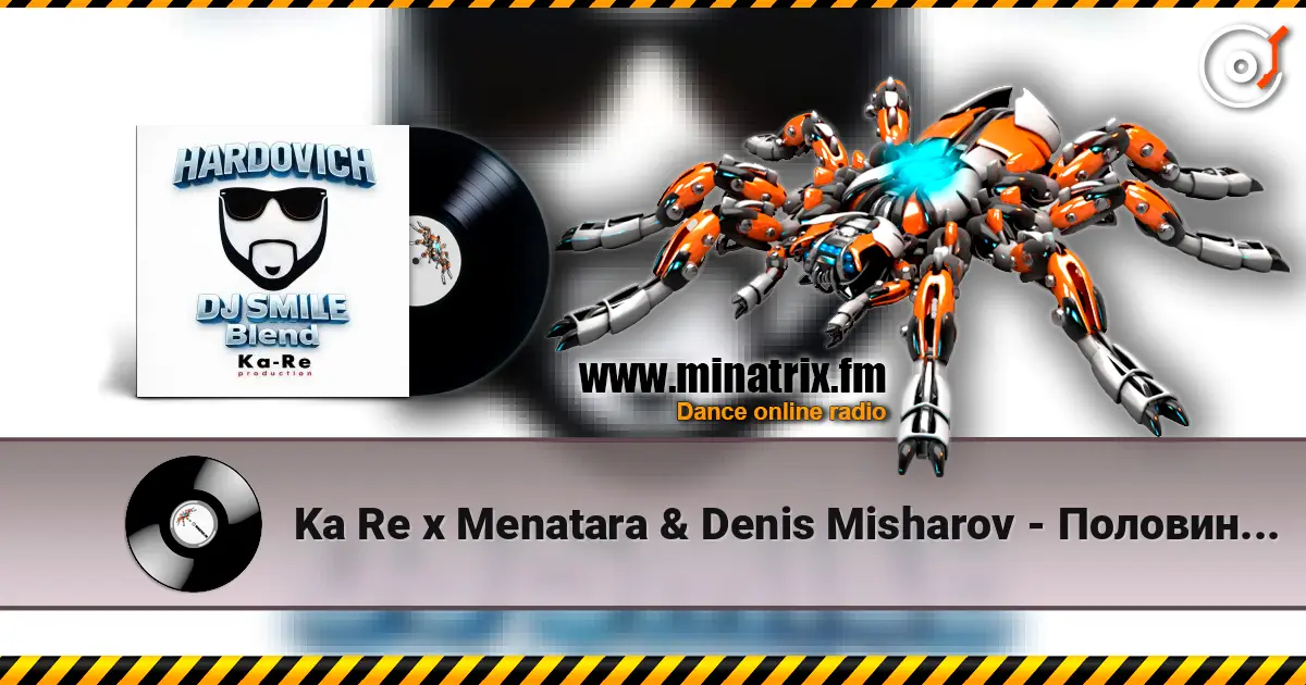 Ka Re x Menatara & Denis Misharov - Половина (Hardovich & DJ Smile MLS Blend) escuchar online en alta calidad | Minatrix.FM