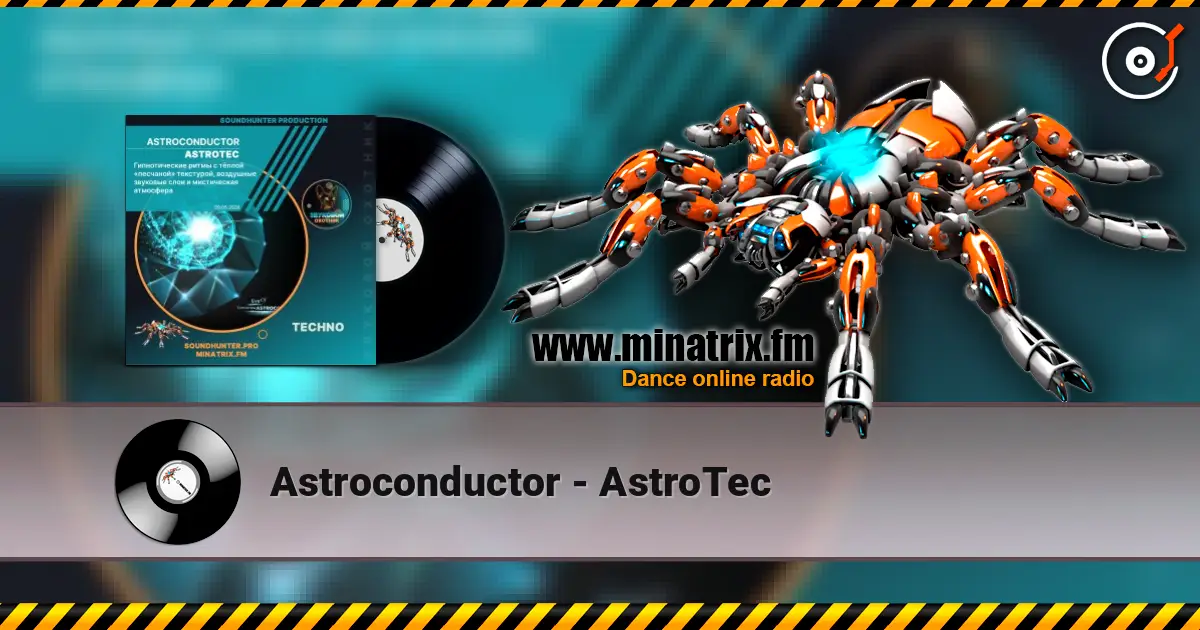 Astroconductor - AstroTec escuchar online en alta calidad | Minatrix.FM