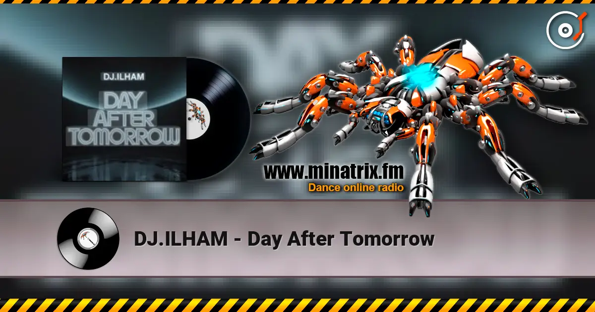 DJ.ILHAM - Day After Tomorrow escuchar online en alta calidad | Minatrix.FM