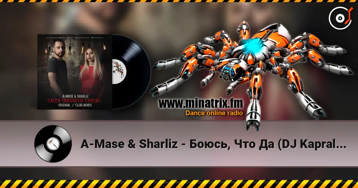 A-Mase & Sharliz - Боюсь, Что Да (DJ Kapral Radio Mix) escuchar online en alta calidad | Minatrix.FM
