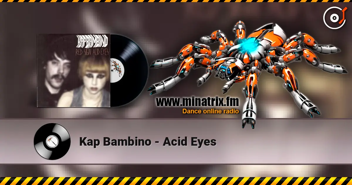 Kap Bambino - Acid Eyes escuchar online en alta calidad | Minatrix.FM