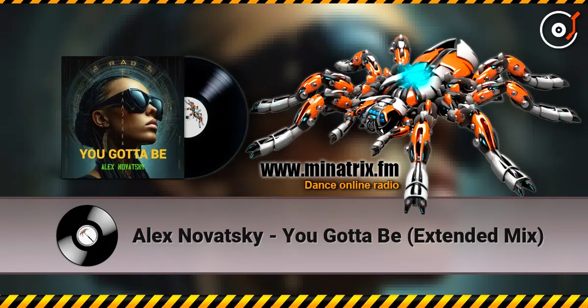 Alex Novatsky - You Gotta Be (Extended Mix) escuchar online en alta calidad | Minatrix.FM