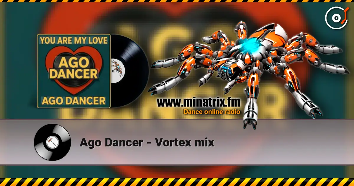 Ago Dancer - Vortex mix escuchar online en alta calidad | Minatrix.FM