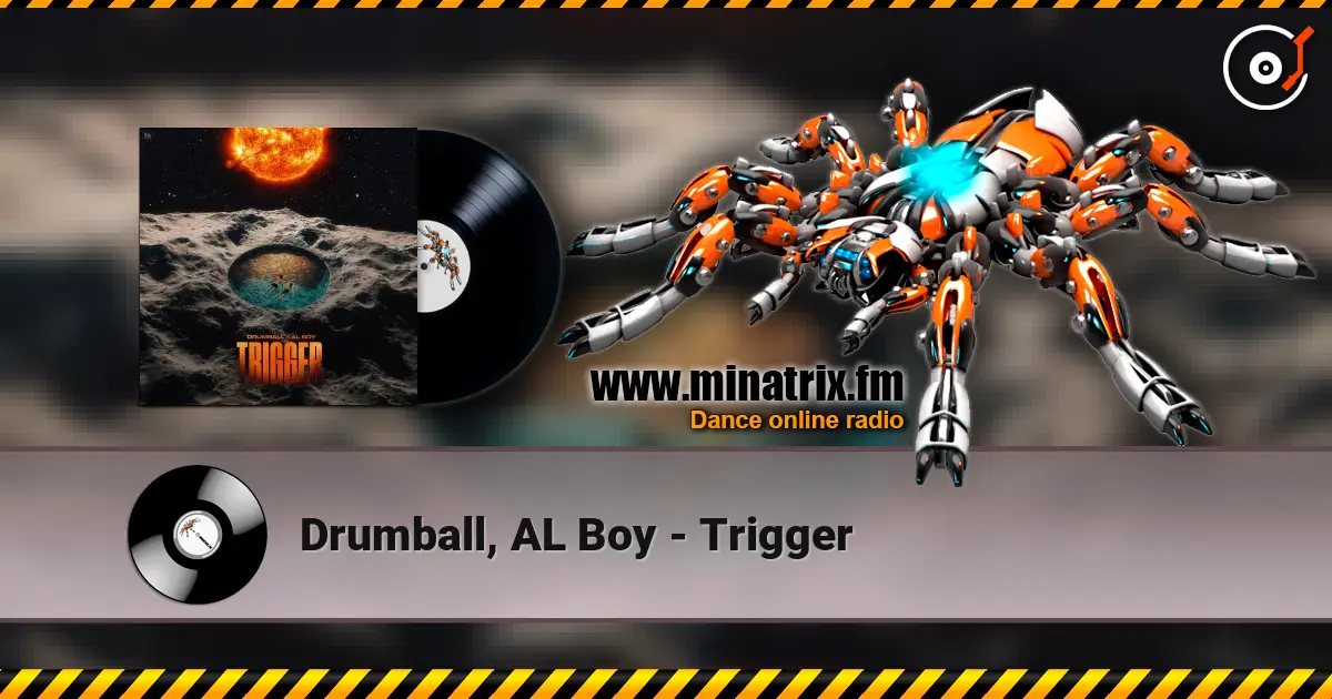 Drumball, AL Boy - Trigger escuchar online en alta calidad | Minatrix.FM