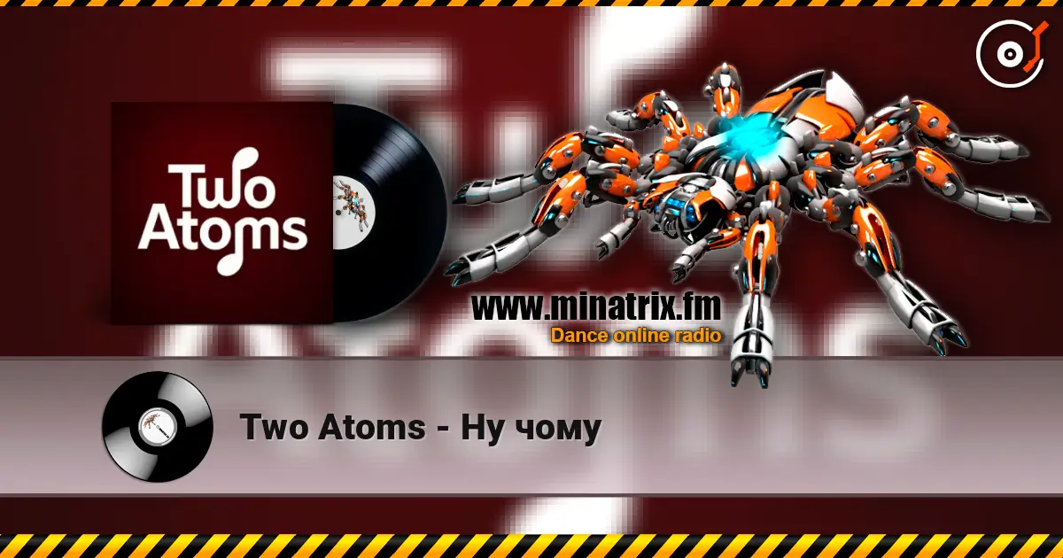 Two Atoms - Ну чому escuchar online en alta calidad | Minatrix.FM