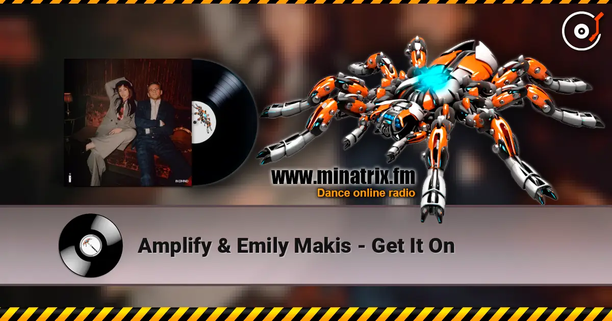 Amplify & Emily Makis - Get It On escuchar online en alta calidad | Minatrix.FM