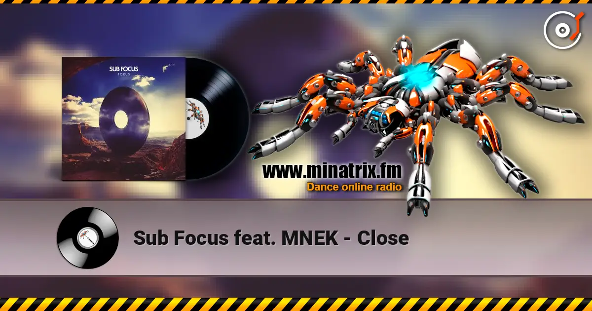 Sub Focus feat. MNEK - Close escuchar online en alta calidad | Minatrix.FM