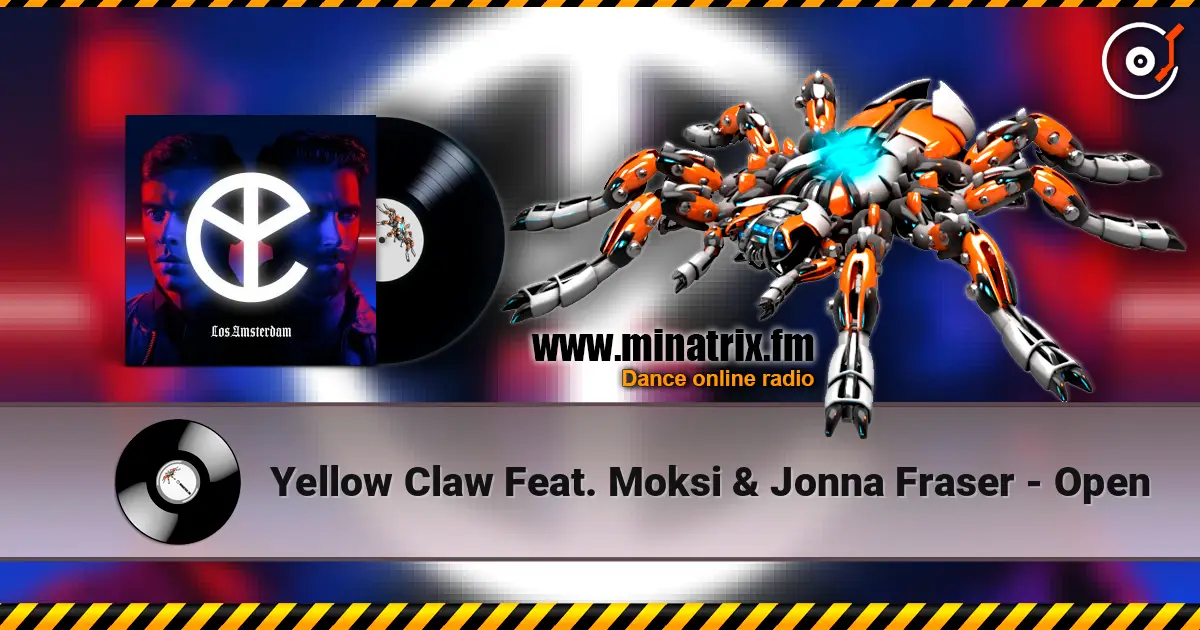 Yellow Claw Feat. Moksi & Jonna Fraser - Open escuchar online en alta calidad | Minatrix.FM