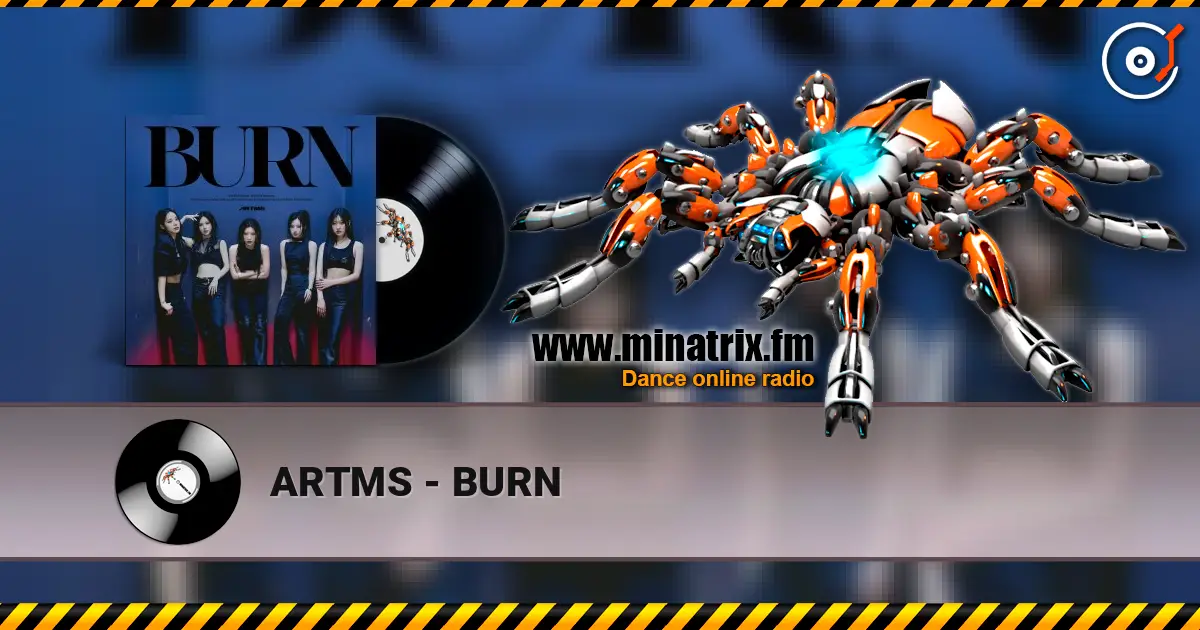 ARTMS - BURN escuchar online en alta calidad | Minatrix.FM
