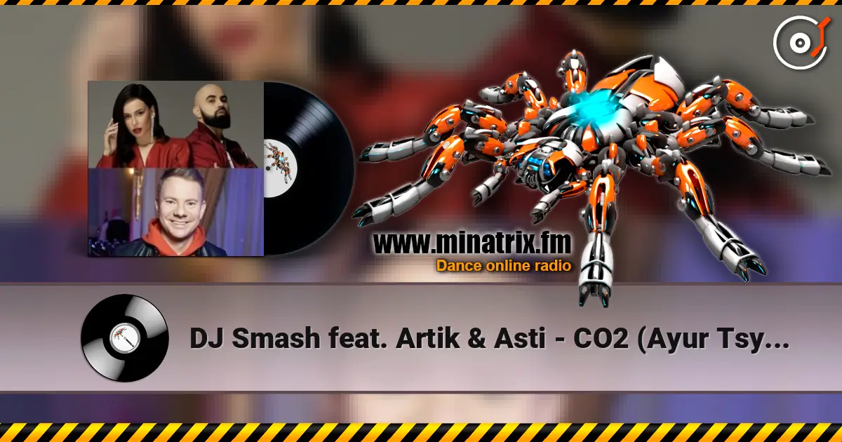 DJ Smash feat. Artik & Asti - CO2 (Ayur Tsyrenov Remix) escuchar online en alta calidad | Minatrix.FM