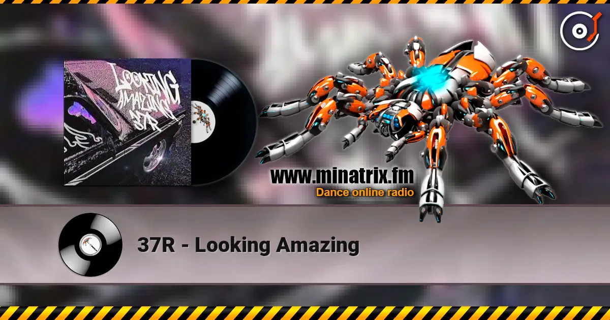 37R - Looking Amazing escuchar online en alta calidad | Minatrix.FM