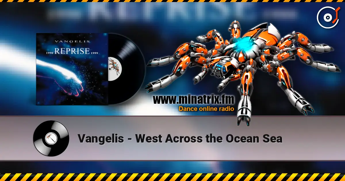 Vangelis - West Across the Ocean Sea escuchar online en alta calidad | Minatrix.FM