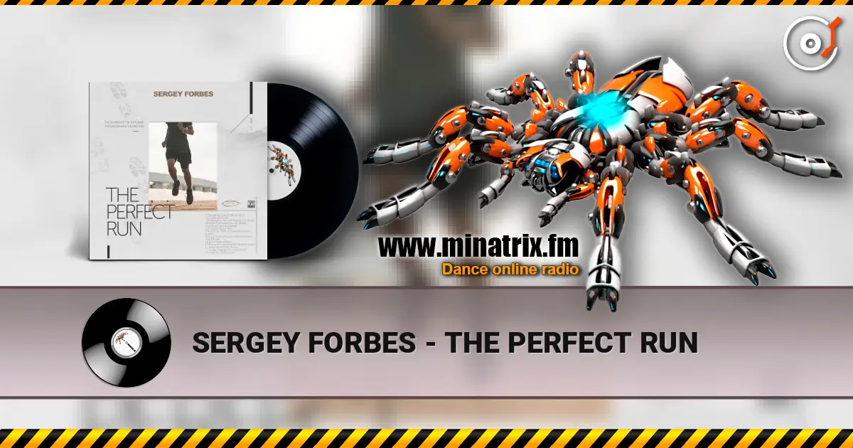 SERGEY FORBES - THE PERFECT RUN escuchar online en alta calidad | Minatrix.FM