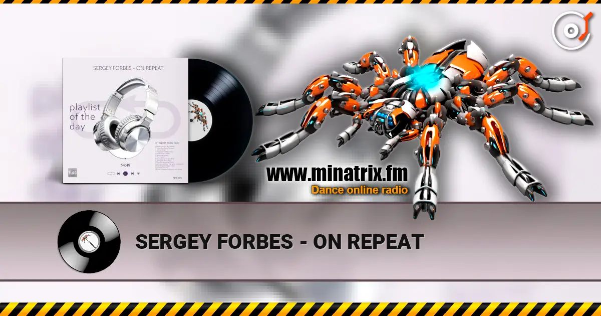 SERGEY FORBES - ON REPEAT escuchar online en alta calidad | Minatrix.FM