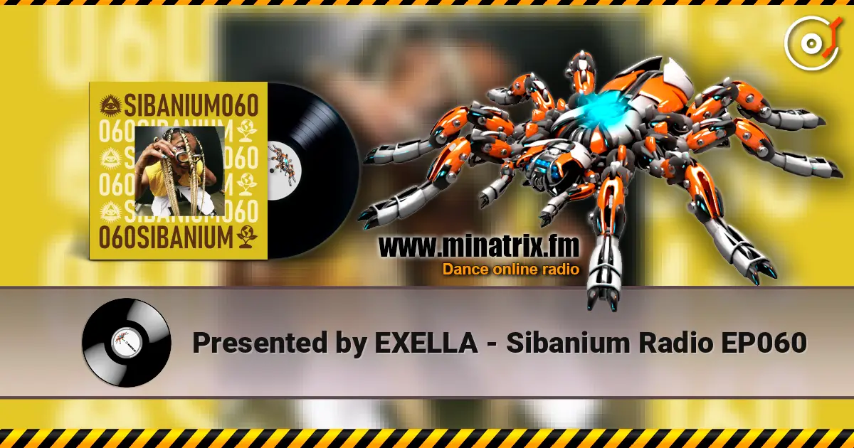 Presented by EXELLA - Sibanium Radio EP060 escuchar online en alta calidad | Minatrix.FM