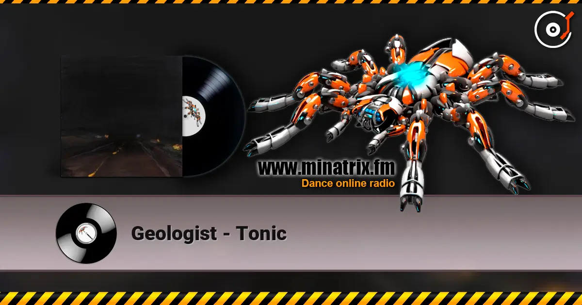 Geologist - Tonic escuchar online en alta calidad | Minatrix.FM