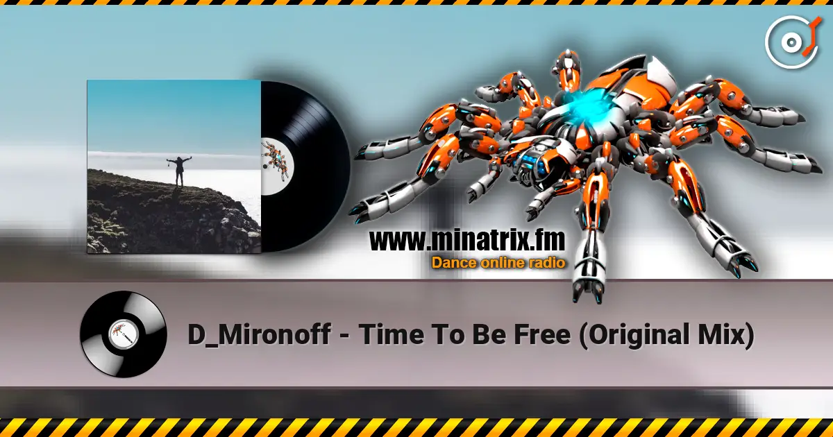 D_Mironoff - Time To Be Free (Original Mix) escuchar online en alta calidad | Minatrix.FM