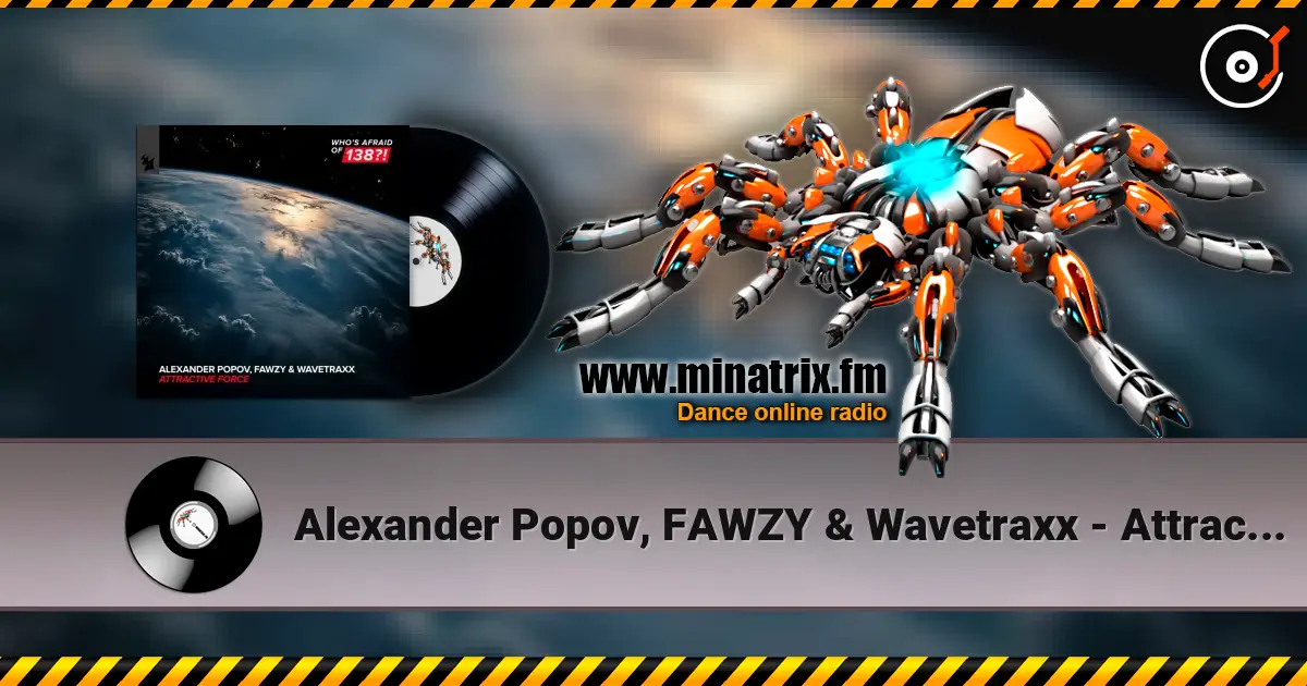 Alexander Popov, FAWZY & Wavetraxx - Attractive Force escuchar online en alta calidad | Minatrix.FM