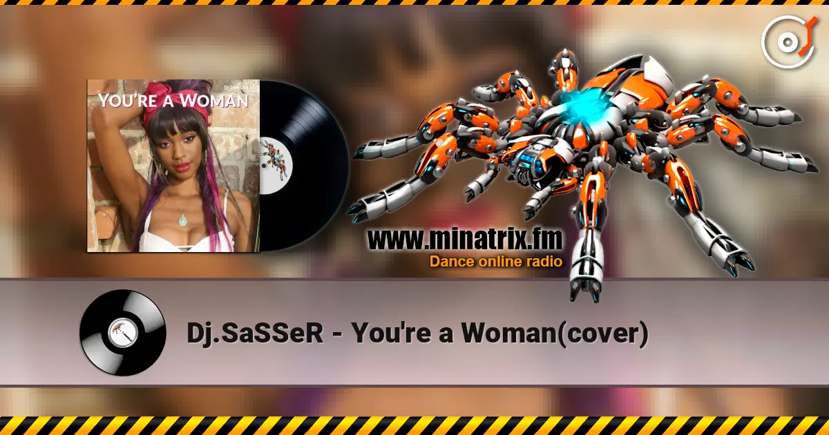 Dj.SaSSeR - You're a Woman(cover) escuchar online en alta calidad | Minatrix.FM
