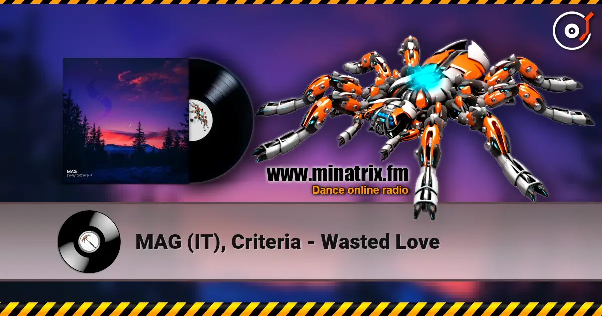 MAG (IT), Criteria - Wasted Love escuchar online en alta calidad | Minatrix.FM