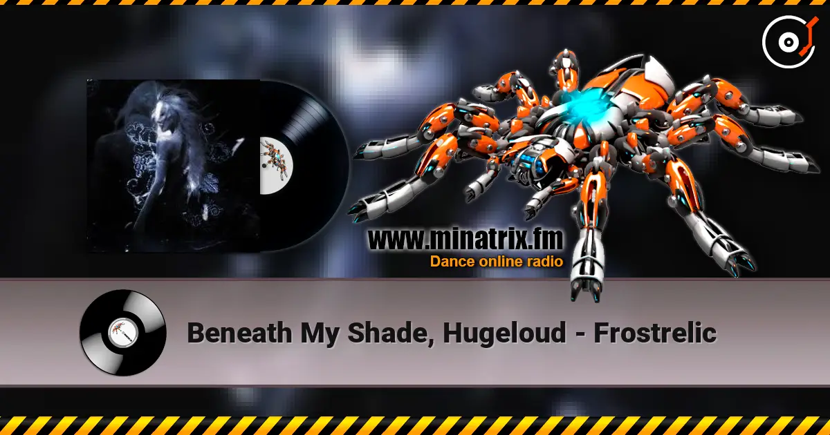 Beneath My Shade, Hugeloud - Frostrelic escuchar online en alta calidad | Minatrix.FM