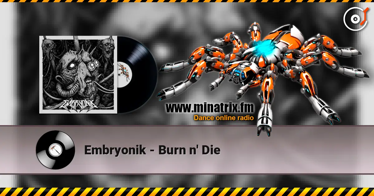 Embryonik - Burn n' Die escuchar online en alta calidad | Minatrix.FM