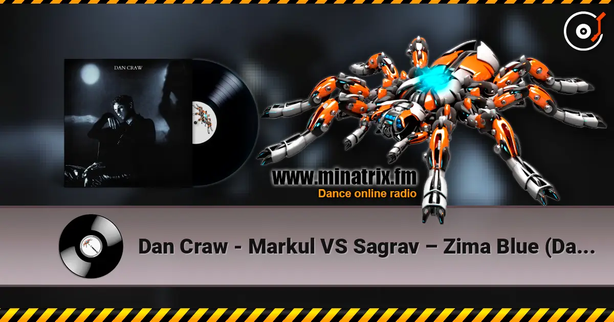 Dan Craw - Markul VS Sagrav – Zima Blue (Dan Craw Mash-Up) escuchar online en alta calidad | Minatrix.FM