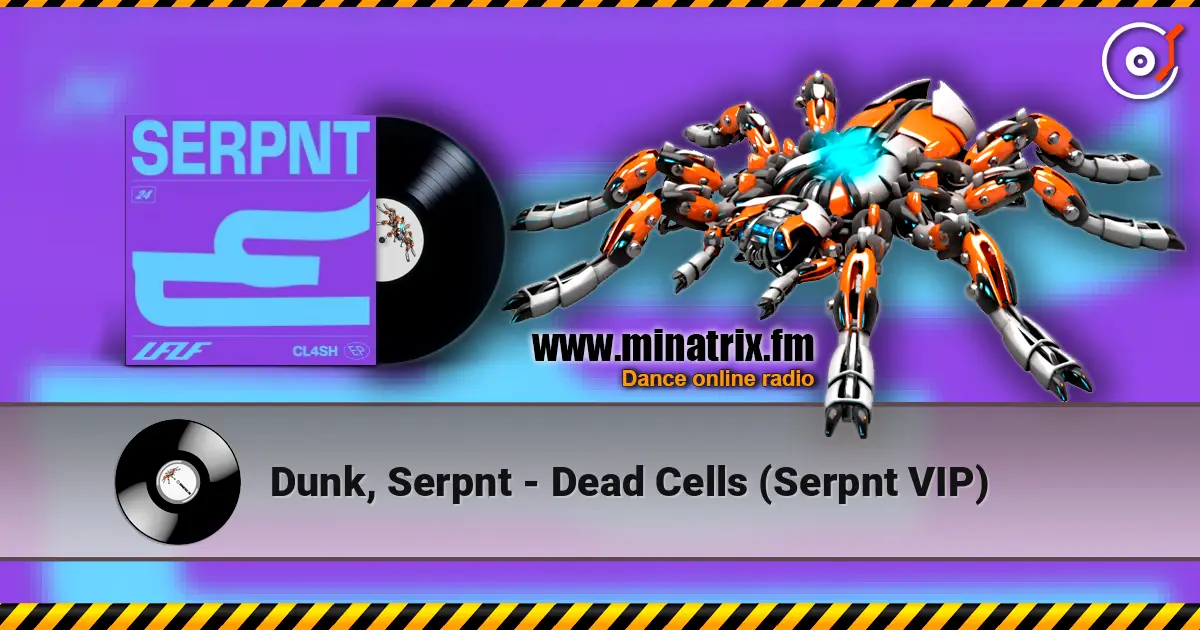 Dunk, Serpnt - Dead Cells (Serpnt VIP) escuchar online en alta calidad | Minatrix.FM