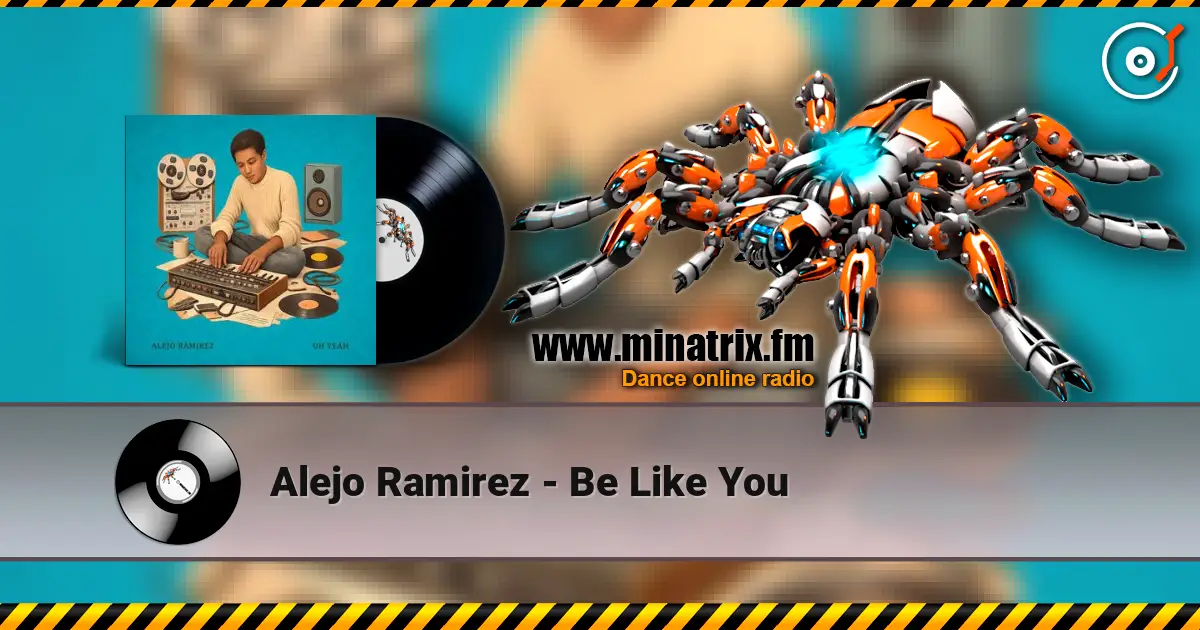 Alejo Ramirez - Be Like You escuchar online en alta calidad | Minatrix.FM