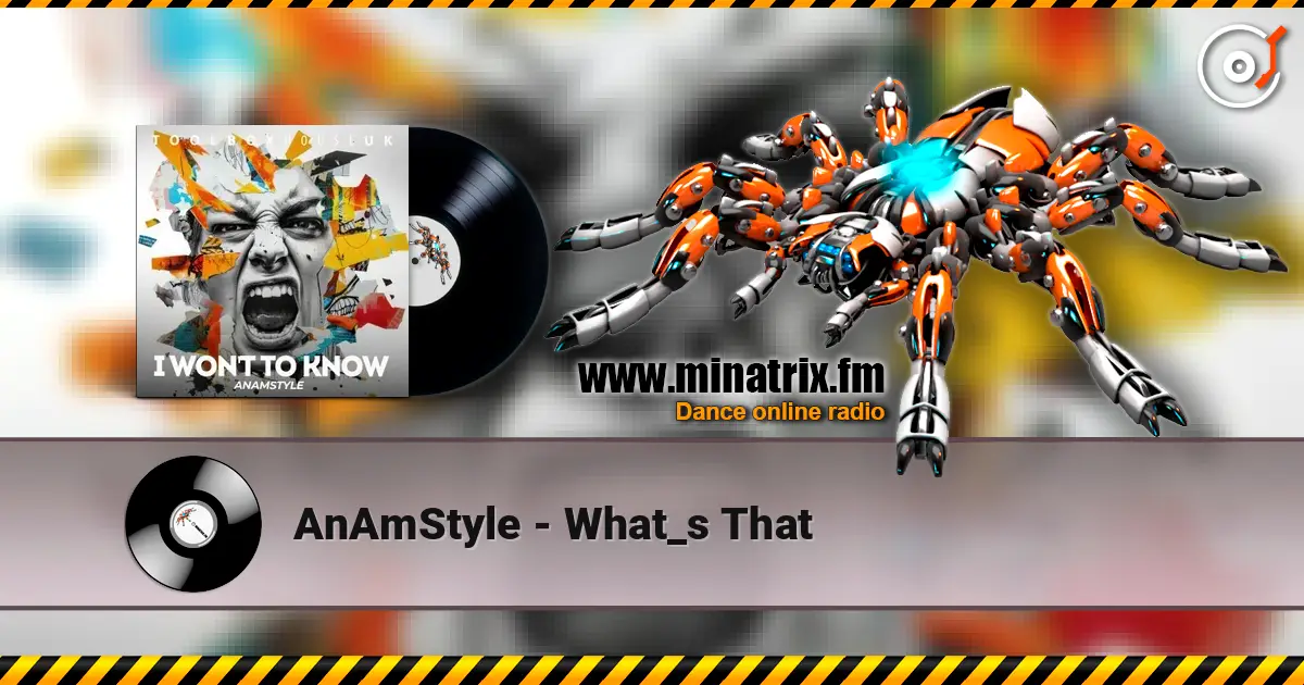 AnAmStyle - What_s That escuchar online en alta calidad | Minatrix.FM