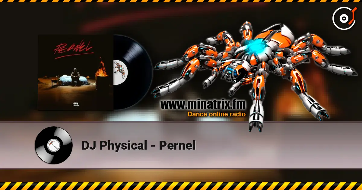 DJ Physical - Pernel escuchar online en alta calidad | Minatrix.FM