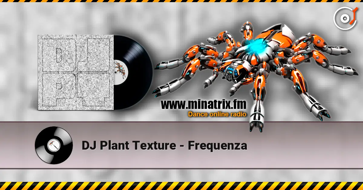 DJ Plant Texture - Frequenza escuchar online en alta calidad | Minatrix.FM