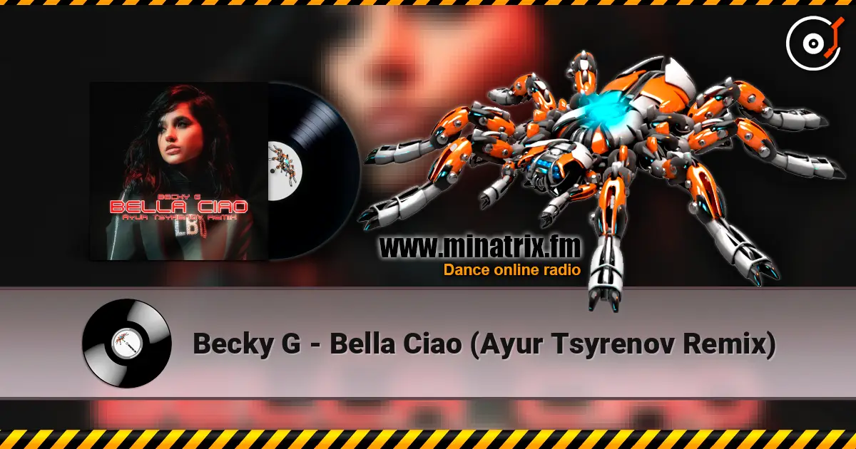 Becky G - Bella Ciao (Ayur Tsyrenov Remix) escuchar online en alta calidad | Minatrix.FM