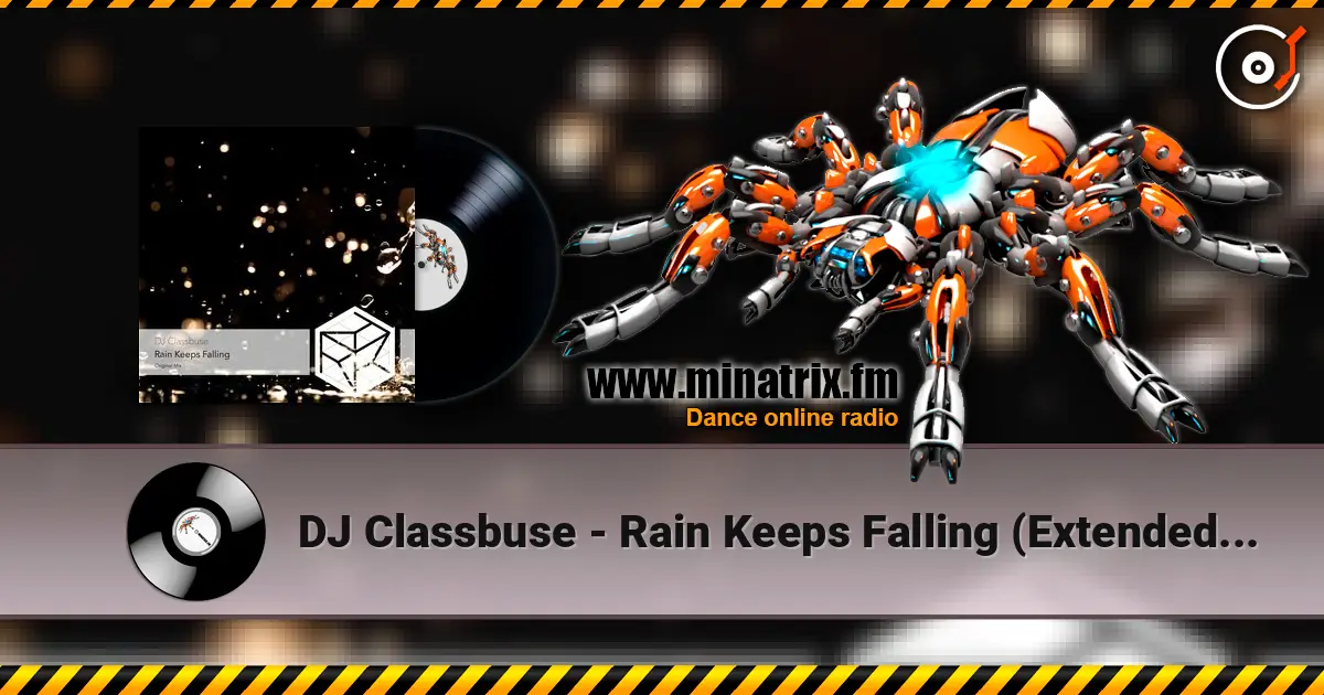 DJ Classbuse - Rain Keeps Falling (Extended Mix) escuchar online en alta calidad | Minatrix.FM