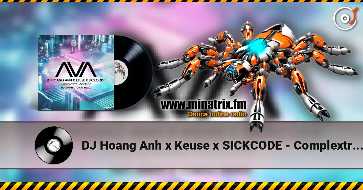DJ Hoang Anh x Keuse x SICKCODE - Complextro Machine (Huy Anhh & Tobias Remix) escuchar online en alta calidad | Minatrix.FM