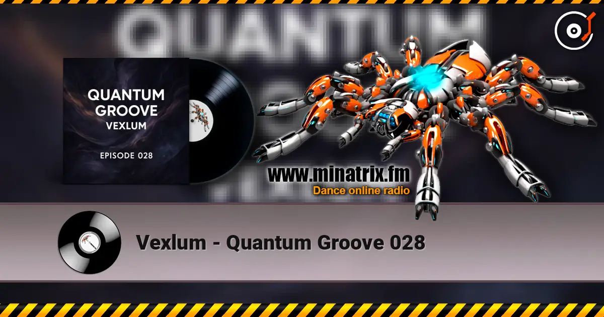 Vexlum - Quantum Groove 028 escuchar online en alta calidad | Minatrix.FM