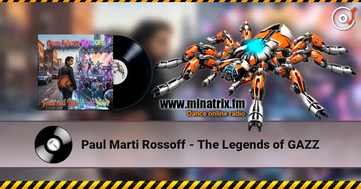 Paul Marti Rossoff - The Legends of GAZZ escuchar online en alta calidad | Minatrix.FM