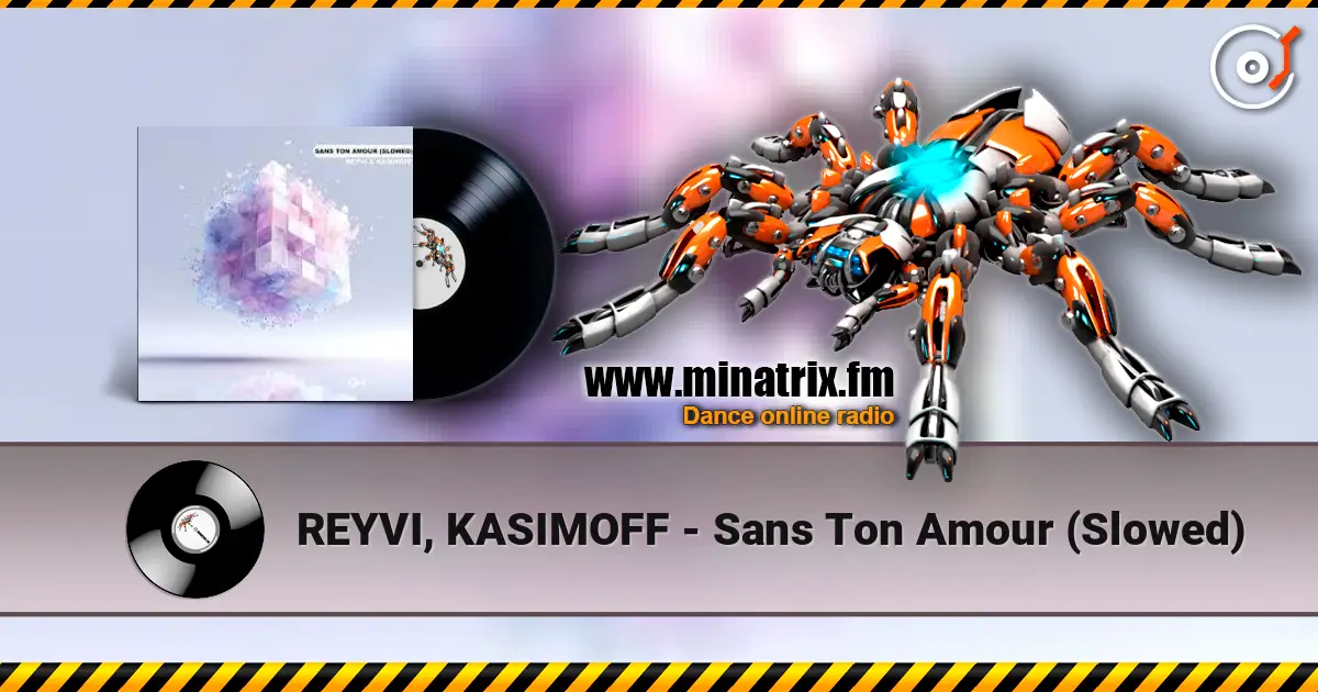 REYVI, KASIMOFF - Sans Ton Amour (Slowed) escuchar online en alta calidad | Minatrix.FM