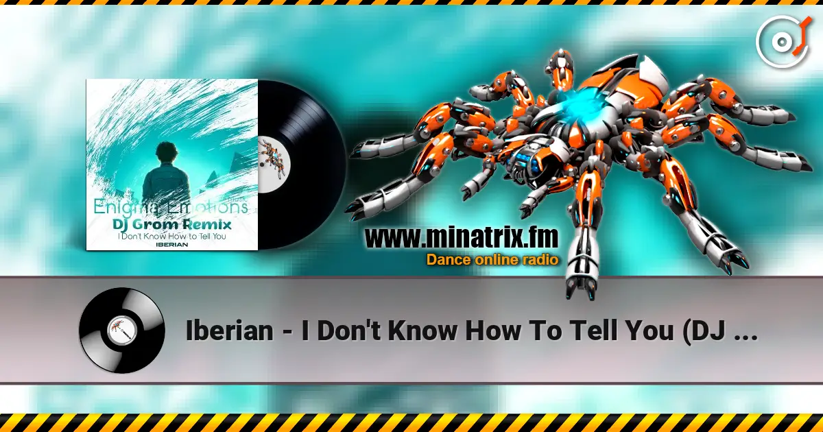 Iberian - I Don't Know How To Tell You (DJ Grom Radio Edit Remix) escuchar online en alta calidad | Minatrix.FM