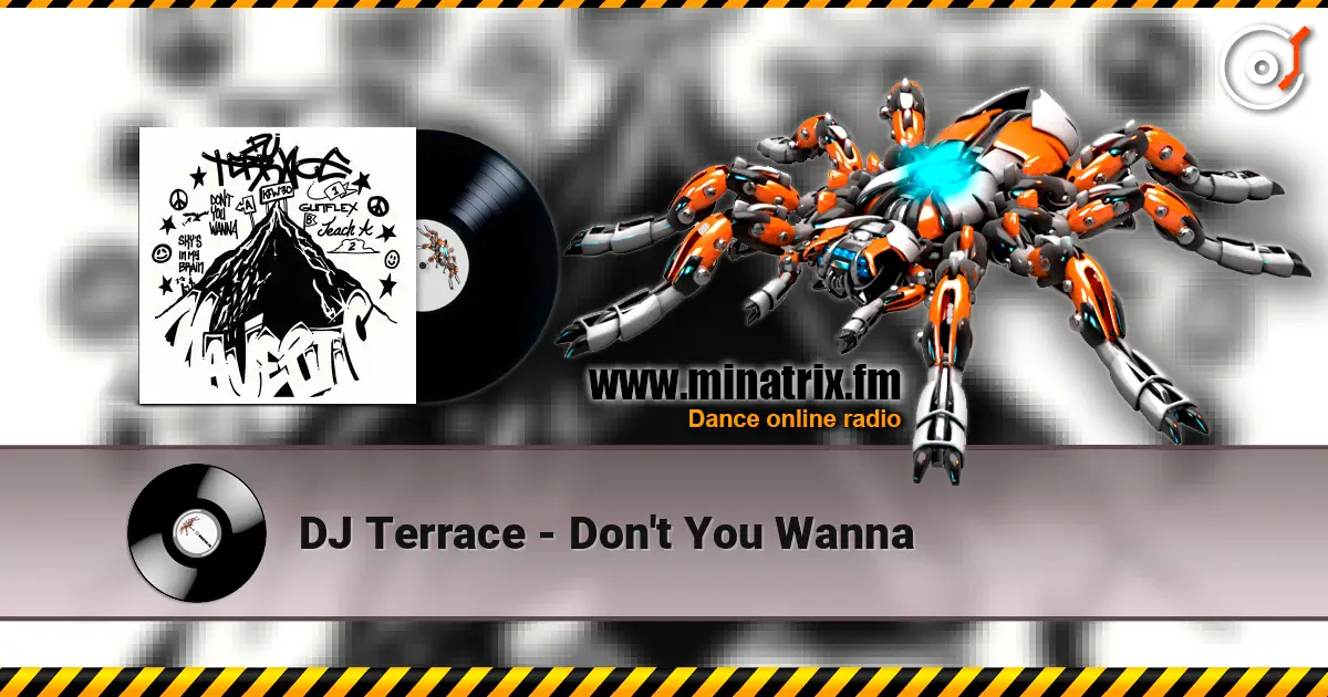 DJ Terrace - Don't You Wanna escuchar online en alta calidad | Minatrix.FM